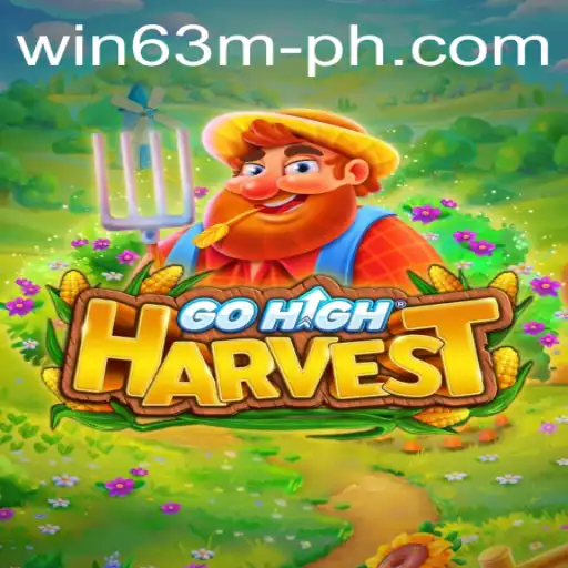 Exploring the Exciting World of GoHighHarvest and the Thrill of WIN63M