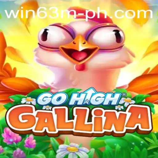 Exploring the Innovative World of GoHighGallina and the Thrill of Winning with WIN63M